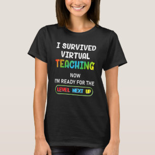 Ik heb virtueel lesgeven overleefd en ben nu klaar t-shirt