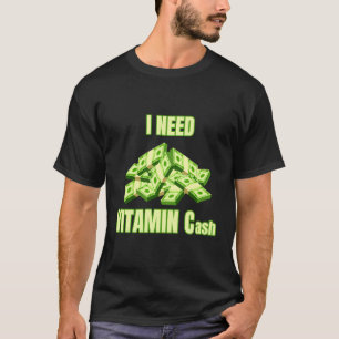 Ik heb vitamine C geld nodig geld gebroken grappig T-shirt