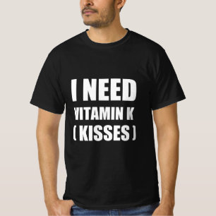 Ik heb vitamine k nodig ( kusjes ) t-shirt