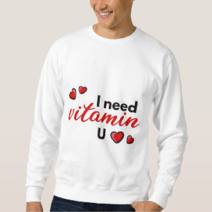 Ik heb vitamine U nodig Funny Love Quote Hart Trui