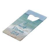 Ik heb vitamine Zee nodig Creditkaart Flessenopener (Voorkant Gekanteld)