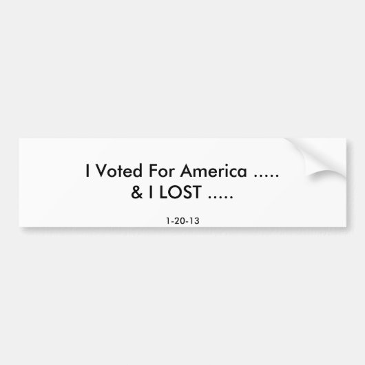 Ik heb voor Amerika gestemd ...... EN IK VERLIES . Bumpersticker (Voorkant)