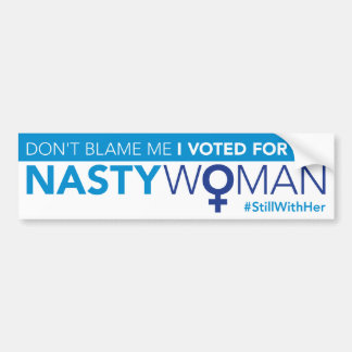 Ik heb voor de Nasty Woman gestemd. Bumpersticker