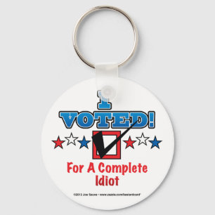 Ik heb voor een compleet idioot gestemd sleutelhanger