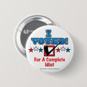 Ik heb voor een complete Idiot-Button gestemd Ronde Button 5,7 Cm (Voorkant /achterkant)