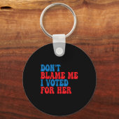 Ik heb voor haar gestemd. sleutelhanger (Voorkant)