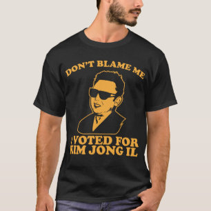 Ik heb voor Kim Jong Il T-Shirt gestemd.