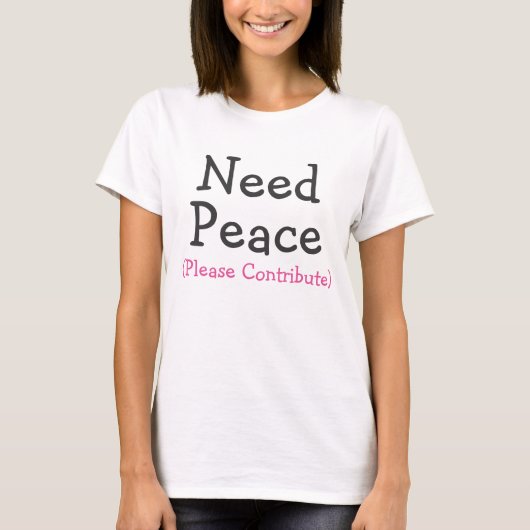 "Ik heb vrede nodig" Vrouwen T-Shirt (Voorkant)