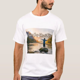 Ik heb vreugde als een rivier t-shirt