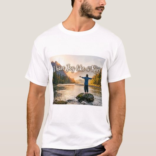 Ik heb vreugde als een rivier t-shirt (Voorkant)