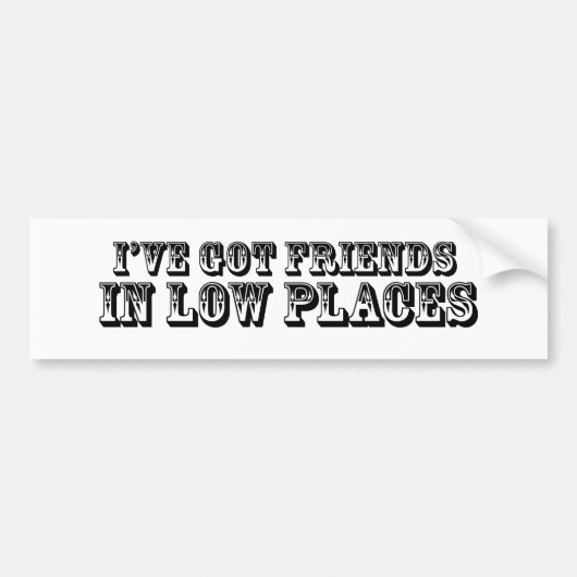 IK HEB VRIENDEN IN LAGE PLAATSEN. BUMPERSTICKER (Voorkant)