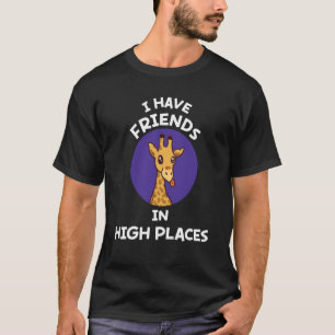 Ik heb vrienden op hoge plaatsen in Giraffe Safari T-shirt
