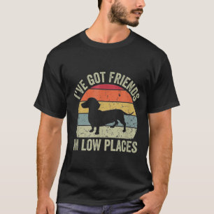 Ik heb vrienden op lage plaatsen - _1 t-shirt