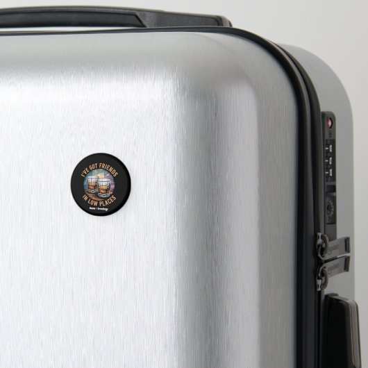 Ik heb vrienden op lage plaatsen  Grappig Magneet (Insitu (bagage))