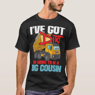 Ik heb vuil, ik word een grote neef - vrachtwagen t-shirt
