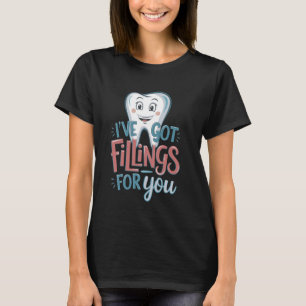 Ik heb vullingen voor je tandarts Valentijns T-shirt