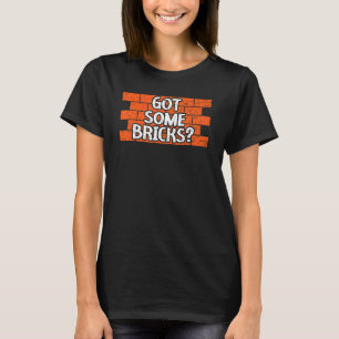 Ik heb wat bricks bouwvakker Bri T-shirt