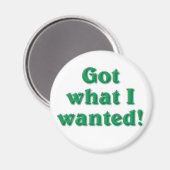 Ik heb wat ik wilde magneet (Voorkant / Achterkant)