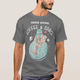 Ik heb wat koffie-ruimte nodig. t-shirt