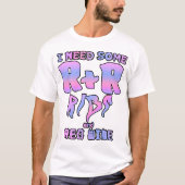 Ik heb wat R&R nodig - Ribben en rode wijn! T-shirt (Voorkant)