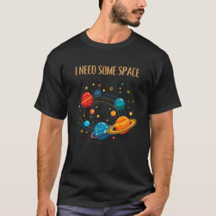 IK HEB WAT RUIMTE NODIG – Grappig Zonnestelsel  T-shirt