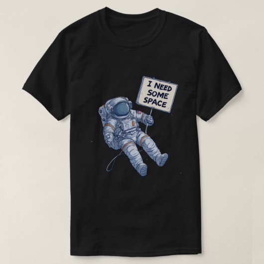 Ik heb wat ruimte nodig – Grappige astronaut sarca T-shirt (Design voorkant)