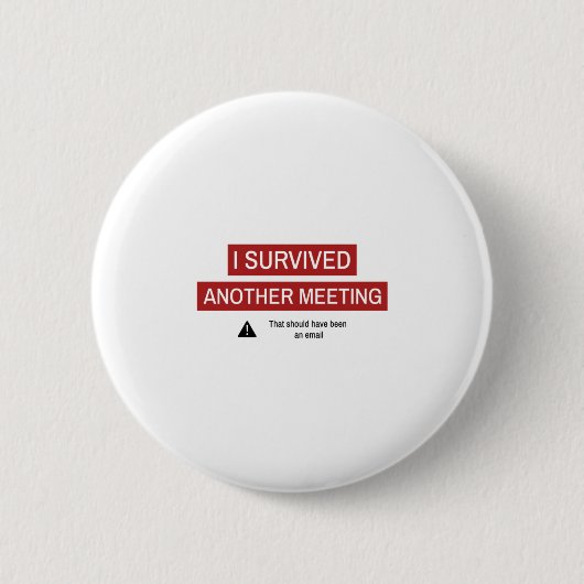 Ik heb weer een vergadering overleefd ronde button 5,7 cm (Voorkant)