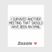 Ik heb weer een vergadering overleefd sticker (Vel)