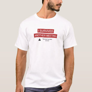 Ik heb weer een vergadering overleefd t-shirt