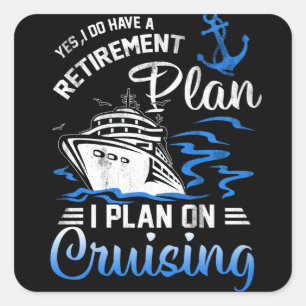Ik heb wel een pensioenplan voor cruiseschepen vierkante sticker