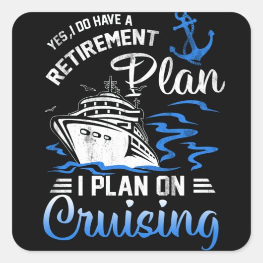 Ik heb wel een pensioenplan voor cruiseschepen vierkante sticker (Voorkant)