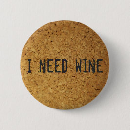 Ik heb wijn nodig ronde button 5,7 cm