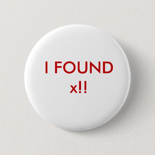 Ik heb x gevonden! ronde button 5,7 cm (Voorkant)