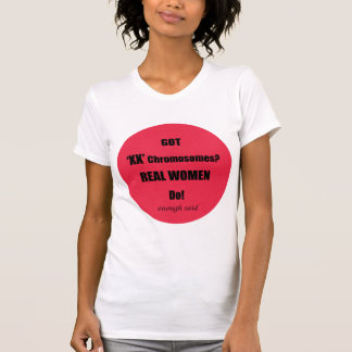 Ik heb XX chromosomen echte vrouwen. Genoeg gezegd T-shirt