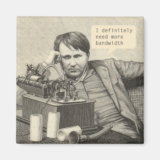 Ik heb zeker meer bandbreedte nodig magneet (Voorkant)