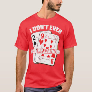 Ik heb zelfs mijn waspokergokcasino niet eens gevo t-shirt