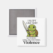 Ik heb zo geslapen dat ik vandaag voor geweld zal magneet (Voorkant / Achterkant)