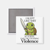 Ik heb zo geslapen dat ik vandaag voor geweld zal magneet (Voorkant / Achterkant)