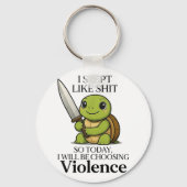 Ik heb zo geslapen dat ik vandaag voor geweld zal sleutelhanger (Voorkant)