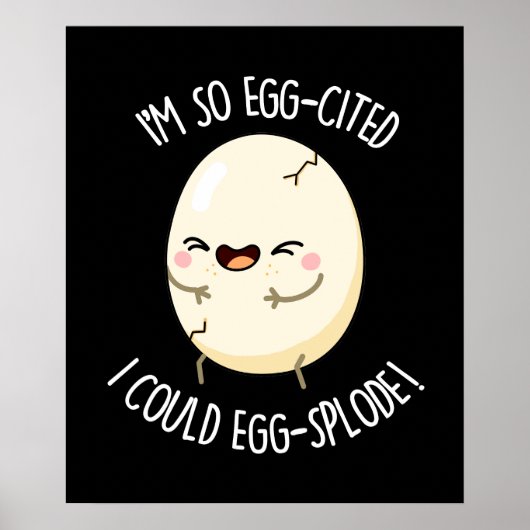 Ik heb zo'n eig-geciteerd dat ik Eggsplode Egg Pun Poster (Voorkant)