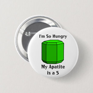 Ik heb zo'n honger, mijn Apatiet is een 5 Ronde Button 5,7 Cm