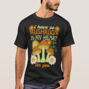 Ik Heb Zo'n Paddenstoel in Mijn Hart Voor Jou  T-shirt