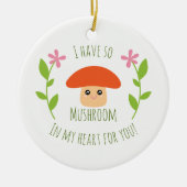 Ik heb zo'n paddenstoel in mijn hart voor jullie H Keramisch Ornament (Voorkant)