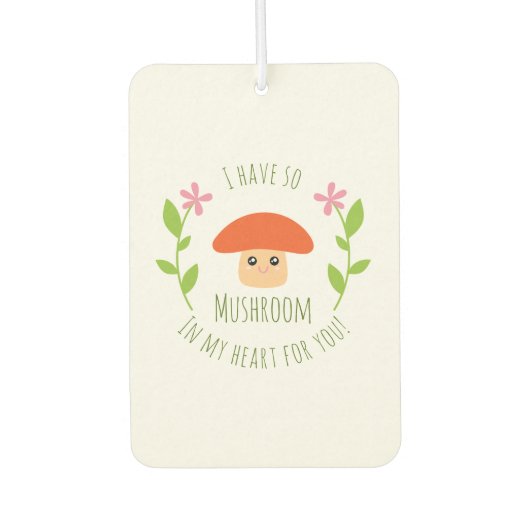 Ik heb zo'n paddenstoel in mijn hart voor jullie H Luchtverfrisser (Voorkant)