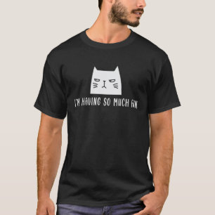Ik heb zoveel lol Cat Kitten Noveltie Sarcasme T-shirt