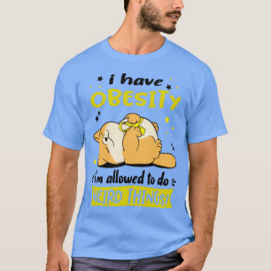 Ik heb zwaarlijvigheid, ik mag vreemde dingen doen t-shirt
