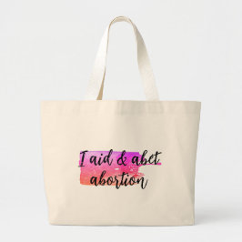 Ik help en bevorder abortus grote tote bag