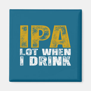 Ik hemd IPA veel wanneer ik bier drink Magneet