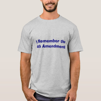 Ik herinner me het vierde amendement. t-shirt
