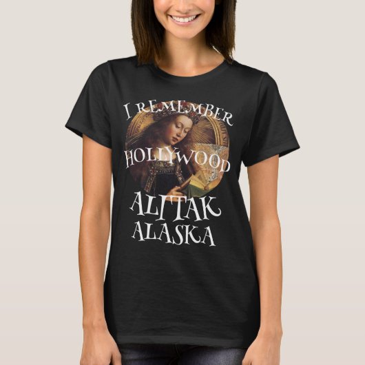 IK HERINNER ME HOLLYWOOD IN ALITAK ALASKA WARDS CO T-SHIRT (Voorkant)